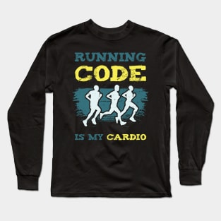 Running Code Is My Cardio Long Sleeve T-Shirt